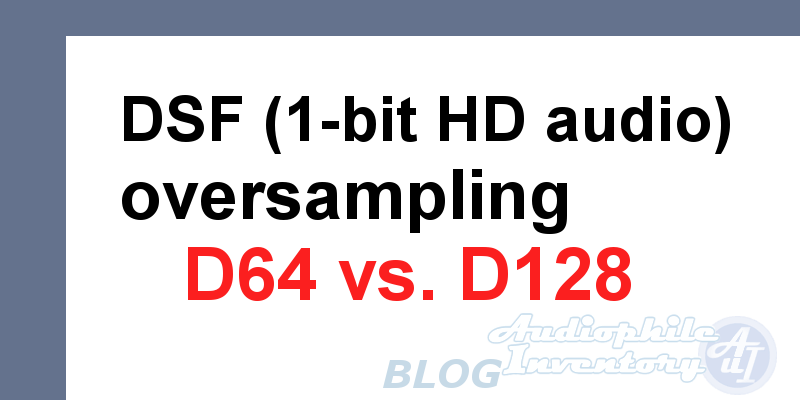 D64 vs. D128 - DSF audio file conversion